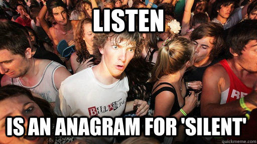 listen is an anagram for silent - Sudden Clarity Clarence