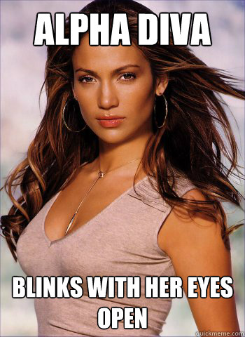 alpha diva blinks with her eyes open - Alpha Diva