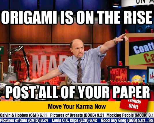 origami is on the rise post all of your paper - Mad Karma with Jim Cramer