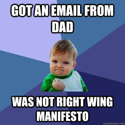 got an email from dad was not right wing manifesto - Success Kid
