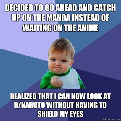 Decided to go ahead and catch up on the manga instead of wai - Success Kid