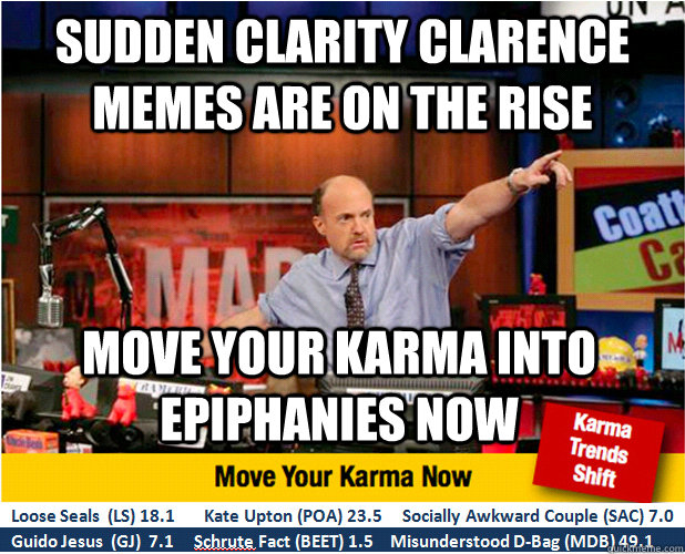 sudden clarity clarence memes are on the rise move your karm - Jim Kramer with updated ticker
