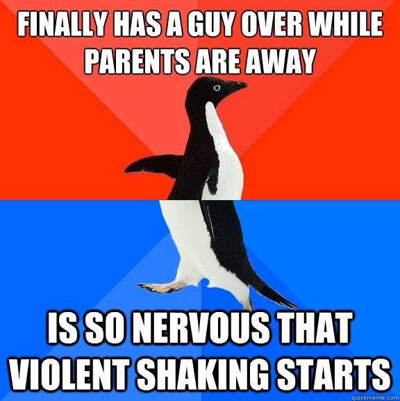 finally has a guy over while parents are away is so nervous - Socially Awesome Awkward Penguin