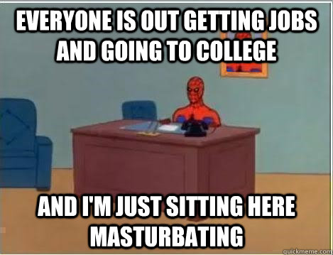 everyone is out getting jobs and going to college and im ju - Spiderman Desk