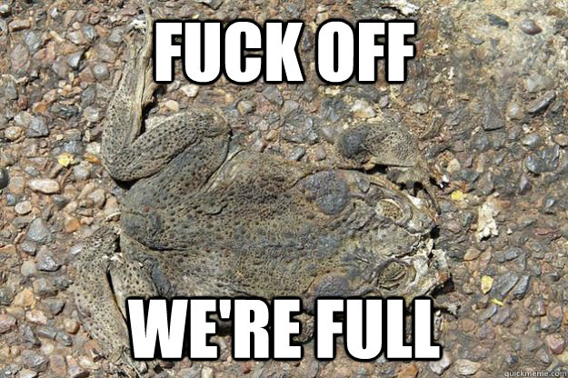 fuck off were full -