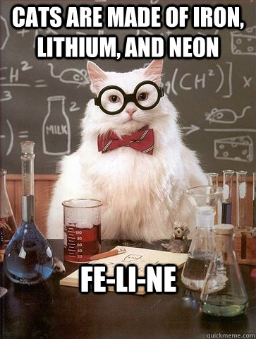 cats are made of iron lithium and neon feline - Chemistry Cat