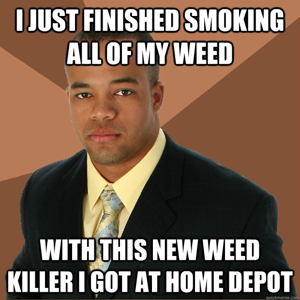i just finished smoking all of my weed with this new weed ki - Successful Black Man