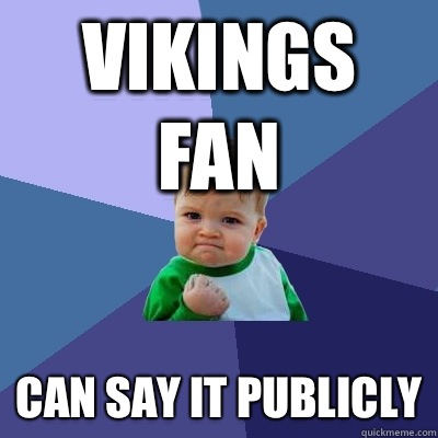 Vikings fan Can say it publicly - Success Kid