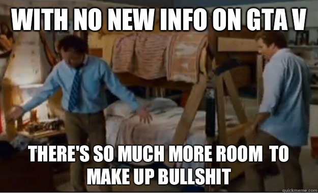 With no new info on GTA V Theres so much more room for to ma - Stepbrothers Activities