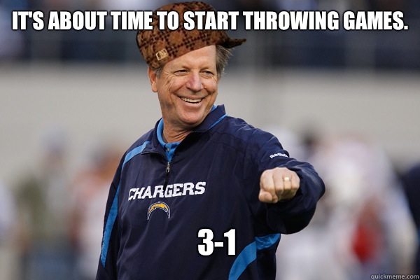 31 Its about time to start throwing games - Scumbag Norv Turner