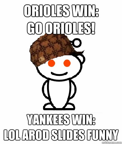 orioles win go orioles yankees win lol arod slides funny - Scumbag Reddit