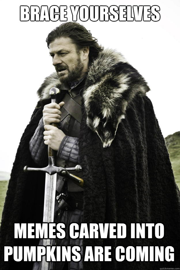 brace yourselves memes carved into pumpkins are coming - Winter is coming