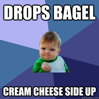 drops bagel cream cheese side up - Success Kid