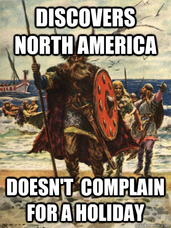 discovers north america doesnt complain for a holiday - Good Guy Viking
