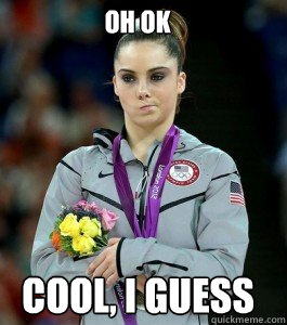 oh ok cool i guess - McKayla is Unimpressed