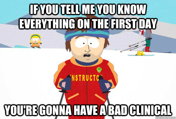 if you tell me you know everything on the first day youre g - Super Cool Ski Instructor
