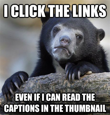 i click the links even if i can read the captions in the thu - Confession Bear