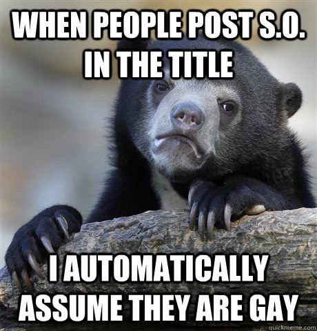when people post so in the title i automatically assume th - Confession Bear