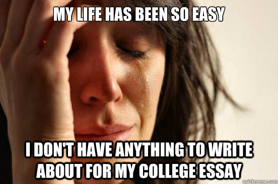 my life has been so easy i dont have anything to write abou - First World Problems