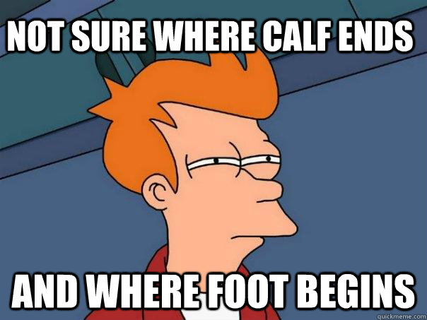 not sure where calf ends and where foot begins - Futurama Fry