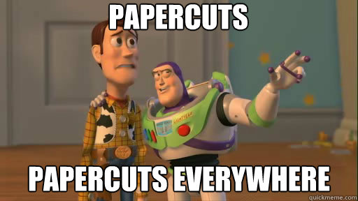 papercuts papercuts everywhere - Everywhere