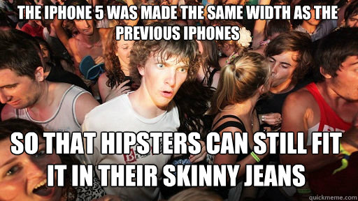 the iphone 5 was made the same width as the previous iphones - Sudden Clarity Clarence