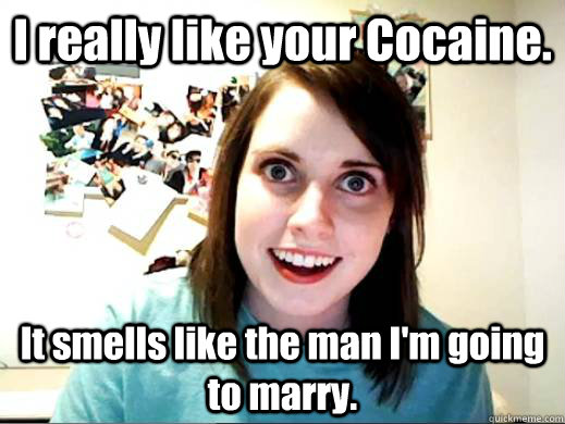 i really like your cocaine it smells like the man im going - ATTACHED GF