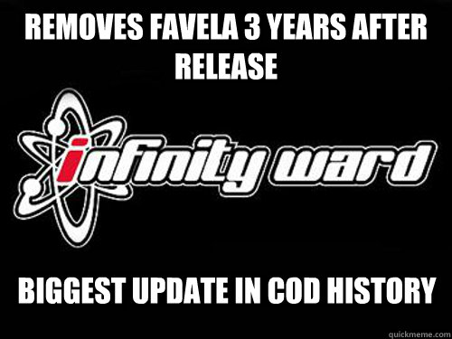 removes favela 3 years after release biggest update in cod h - infinity ward