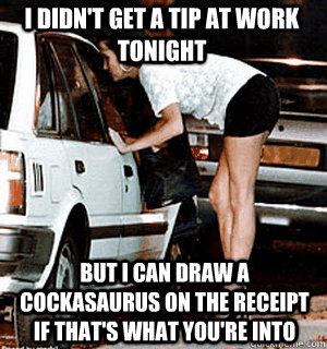 i didnt get a tip at work tonight but i can draw a cockasau - Karma Whore