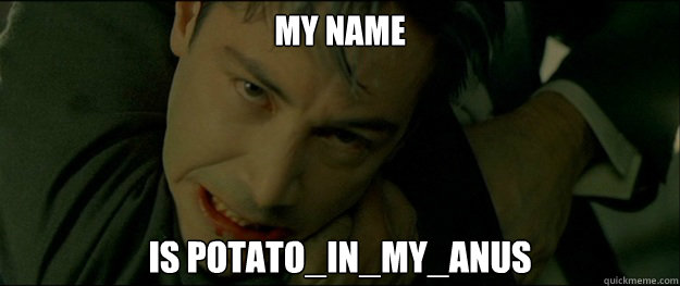 my name is potatoinmyanus - angry neo