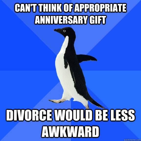 cant think of appropriate anniversary gift divorce would be - Socially Awkward Penguin