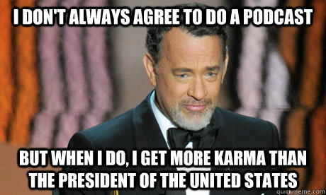 i dont always agree to do a podcast but when i do i get mo -