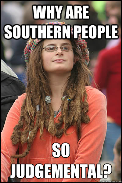 why are southern people so judgemental - College Liberal