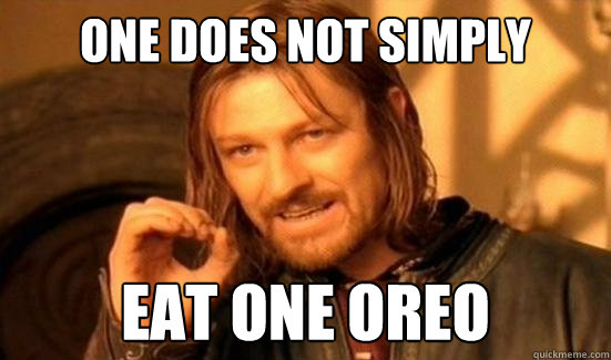 one does not simply eat one oreo - Boromir