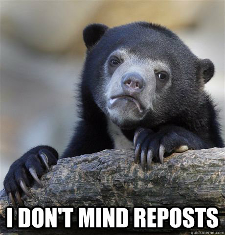 i dont mind reposts - Confession Bear