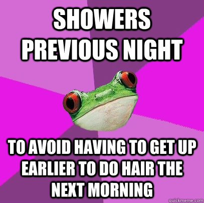 showers previous night to avoid having to get up earlier to - Foul Bachelorette Frog