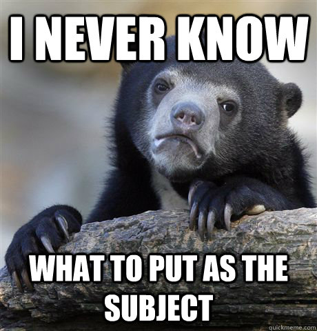 i never know what to put as the subject - Confession Bear