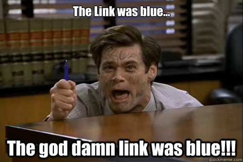 the link was blue the god damn link was blue - Link was blue