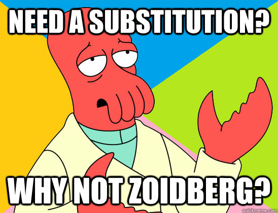 need a substitution why not zoidberg - Futurama Zoidberg