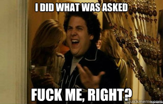 i did what was asked fuck me right - Fuck Me Right