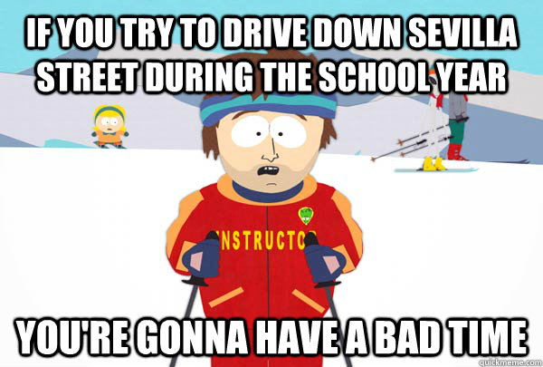 if you try to drive down sevilla street during the school ye - Super Cool Ski Instructor