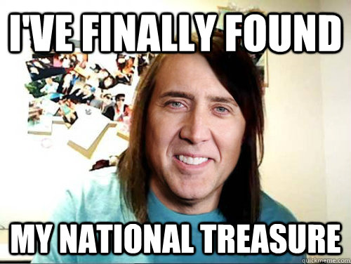 ive finally found my national treasure - Overly Attached Nicolas Cage
