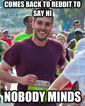 comes back to reddit to say hi nobody minds - Ridiculously photogenic guy