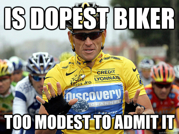 is dopest biker too modest to admit it - Good Guy Lance Armstrong