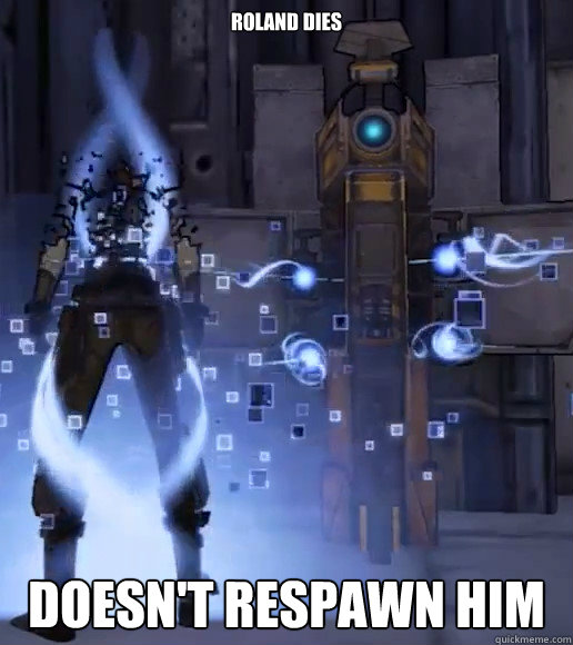 roland dies doesnt respawn him -