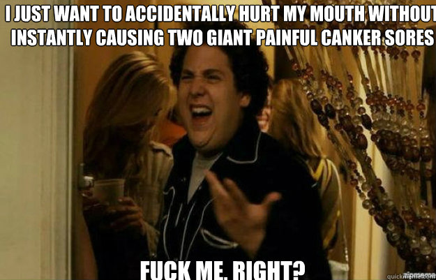 i just want to accidentally hurt my mouth without instantly - fuck me right