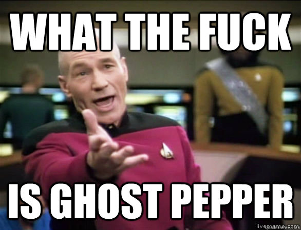 what the fuck is ghost pepper - Annoyed Picard HD