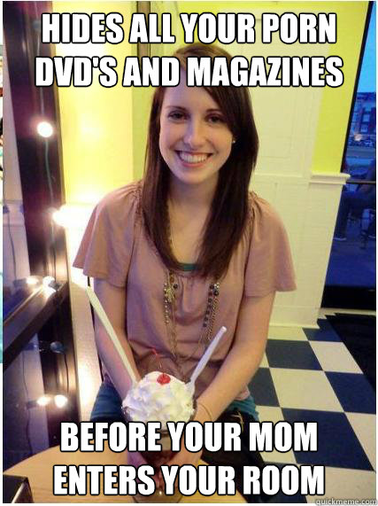hides all your porn dvds and magazines before your mom ente - Misunderstood Girlfriend