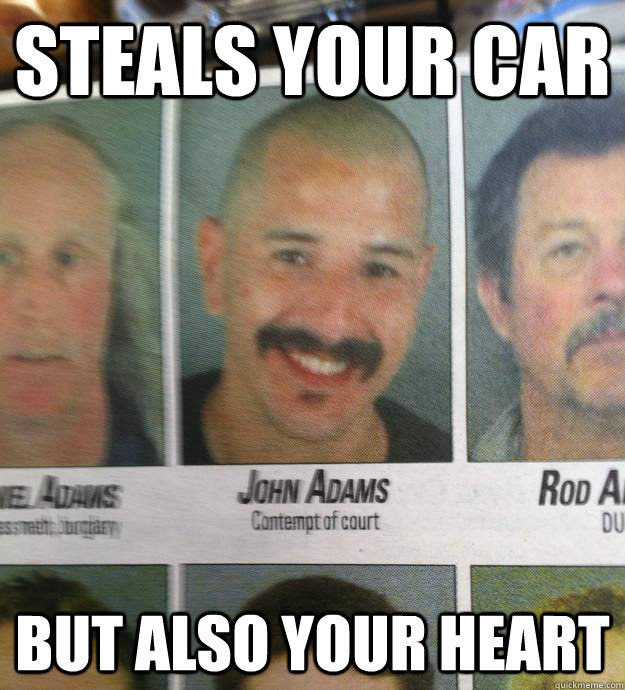 steals your car but also your heart - Ridiculously Photogenic Criminal
