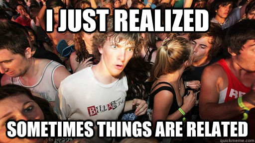 i just realized sometimes things are related - Sudden Clarity Clarence
